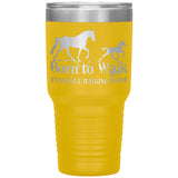 BORN TO WALK TWH 30oz Insulated Tumbler