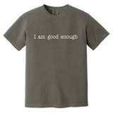 I AM GOOD ENOUGH (WHT) CC1717 Heavyweight Garment-Dyed T-Shirt