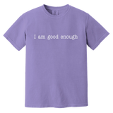 I AM GOOD ENOUGH (WHT) CC1717 Heavyweight Garment-Dyed T-Shirt