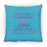 RUNNIN WALK TIME LET EM WALK ON ZP18 Large Square Pillow