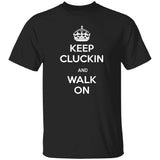 Keep Kluckin and Walk On G500 5.3 oz. T-Shirt