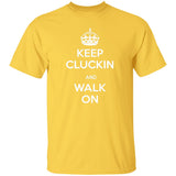 Keep Kluckin and Walk On G500 5.3 oz. T-Shirt