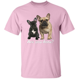 Are You Done (Frenchie) G500 5.3 oz. T-Shirt