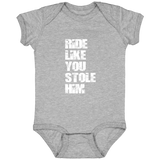 RIDE LIKE YOU STOLE HIM (WHITE) 4424 Infant Fine Jersey Bodysuit