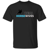 THE REAL HORSE WIVES G500 5.3 oz. T-Shirt