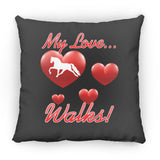 MY LOVE WALKS (Pleasure) ZP14 Small Square Pillow