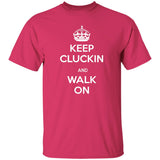 Keep Kluckin and Walk On G500 5.3 oz. T-Shirt