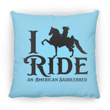 I RIDE AN AMERICAN SADDLEBRED PILLOWS THREE SIZES
