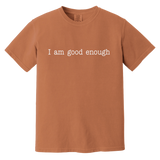 I AM GOOD ENOUGH (WHT) CC1717 Heavyweight Garment-Dyed T-Shirt