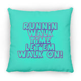 RUNNIN WALK TIME LET EM WALK ON ZP18 Large Square Pillow