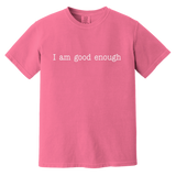 I AM GOOD ENOUGH (WHT) CC1717 Heavyweight Garment-Dyed T-Shirt