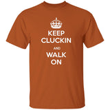 Keep Kluckin and Walk On G500 5.3 oz. T-Shirt