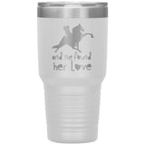 AND SHE FOUND HER LOVE TWH PERF 30oz Insulated Tumbler - My Pony Store