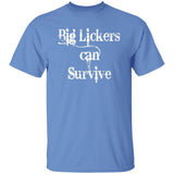 BigLickers Can Survive G500 5.3 oz. T-Shirt - My Pony Store